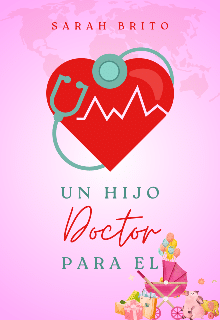 «Un hijo para el doctor» de Sarah Brito