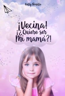 «¡vecina, ¿quiere ser mi Mamá?!» de Kelly Bonilla