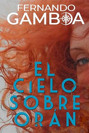 «EL CIELO SOBRE ORÁN» de   Fernando Gamboa