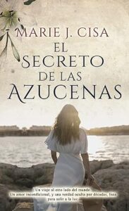 «El Secreto de Las Azucenas» de  Marie J. Cisa