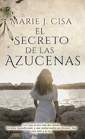 «El Secreto de Las Azucenas» de  Marie J. Cisa