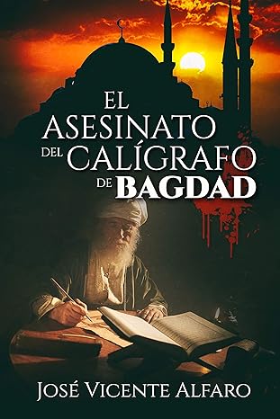 «El asesinato del calígrafo de Bagdad» de  José Vicente Alfaro