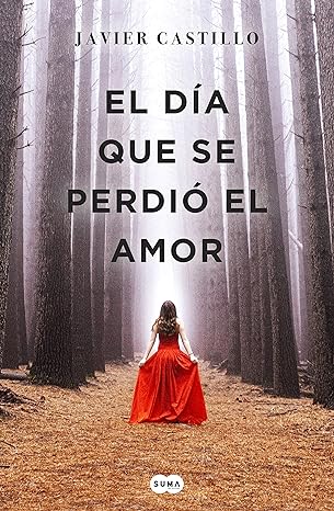 «El día que se perdió el amor» de   Javier Castillo
