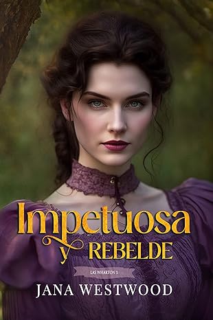 «Impetuosa y rebelde» de Jana Westwood