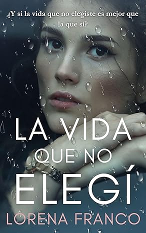 «La vida que no elegí» de  Lorena Franco