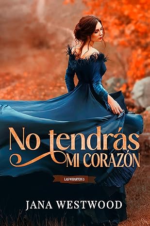 «No tendrás mi corazón» de Jana Westwood