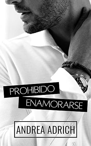«Prohibido Enamorarse» de  Andrea Adrich