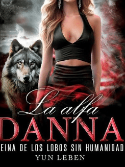 «La alfa DANNA, reina de los lobos sin humanidad» por Yun Leben
