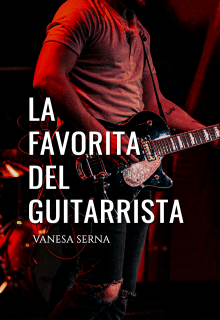 «La favorita del guitarrista» por Vanesa Serna