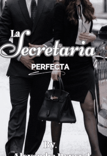 «La secretaria perfecta» por  Alexandra Reverol