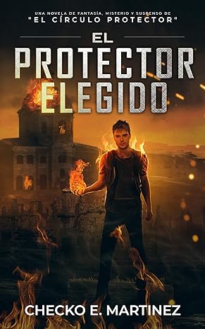 «El Protector Elegido» de  Checko E. Martinez