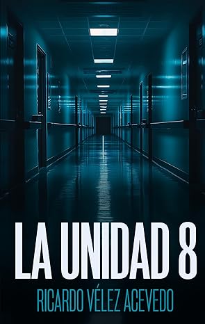 «La Unidad 8» de  Ricardo Vélez Acevedo 
