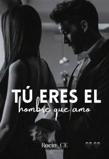 Leer un libro en línea en españo «Tú eres el hombre que amo» por Rocio CE