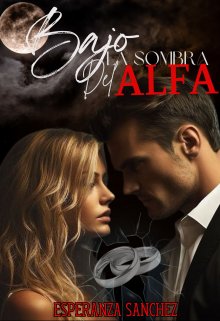 Leer un libro en línea en españo «Bajo la sombra del Alfa» Esperanza Sanchez