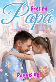 Leer un libro en línea en españo «Eres mi papá» Dayvis AB