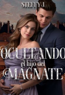 Leer un libro en línea en españo «Ocultando al hijo del Magnate» por Steffy J